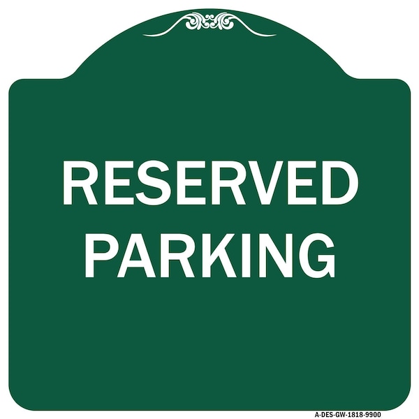 Designer Series Reserved Parking, Green & White Heavy-Gauge Aluminum Sign, 18" x 18", GW-1818-9900